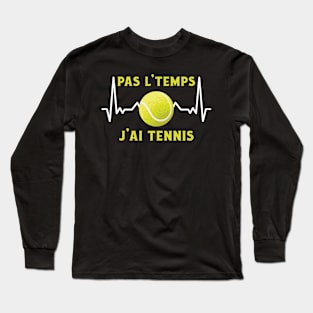 Pas L'Temps J'ai Tennis Long Sleeve T-Shirt